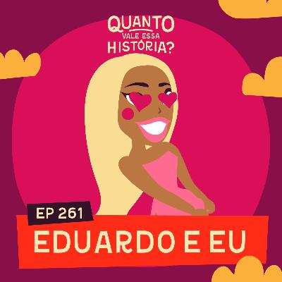 EDUARDO E EU