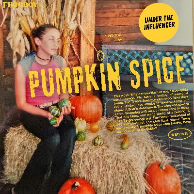 "Pumpkin Spice." "Pumpkin Spice."