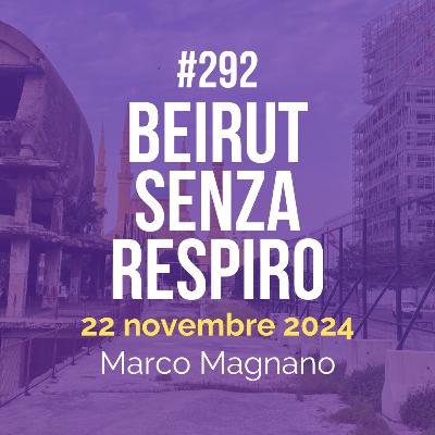 #292 - Beirut senza respiro