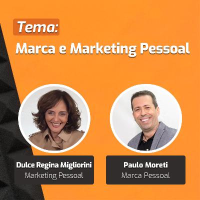 Ep.18 | Dulce Migliorini e Paulo Moreti | Marca e Marketing Pessoal