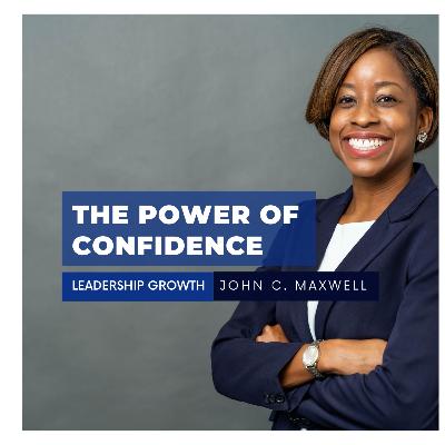 Leadership Growth: The Power of Confidence – John C Maxwell