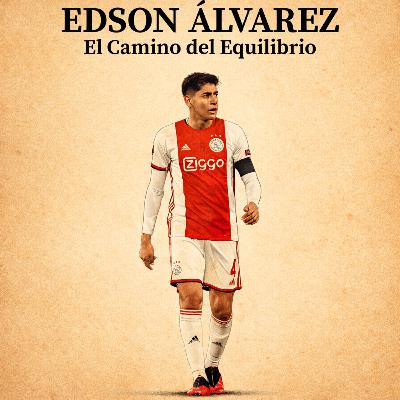 Edson Álvarez: El Camino del Equilibrio ⚽🛡️