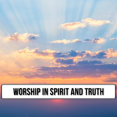 03/09/25 - Mike Holman: Worship In Spirit And Truth 03/09/25 - Mike Holman: Worship In Spirit And Truth