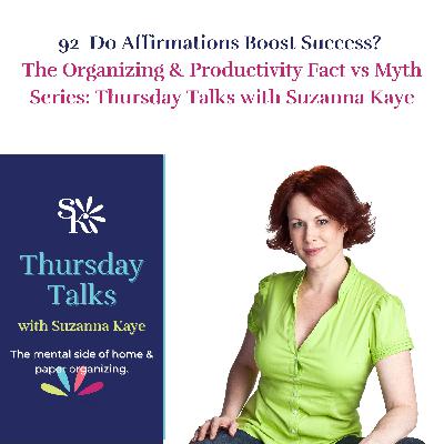 92  Do Affirmations Boost Success?-The Organizing & Productivity Fact vs Myth Series