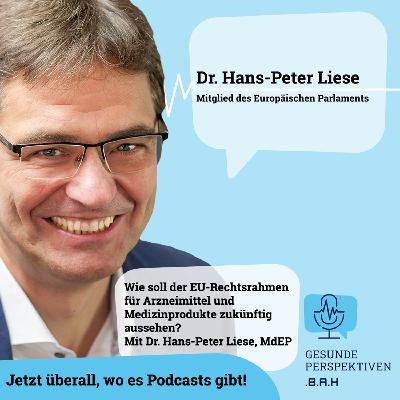 Wie soll der EU-Rechtsrahmen für Arzneimittel und Medizinprodukte zukünftig aussehen? Mit Dr. Peter Liese, MdEP