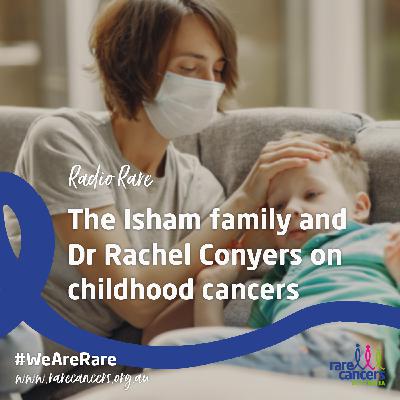 The Isham family and Dr Rachel Conyers on Childhood Cancers The Isham family and Dr Rachel Conyers on Childhood Cancers