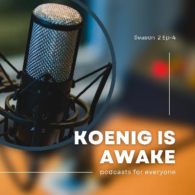 Koenig Is Awake - S2 EP 4- Get out of your own way and back to your life Koenig Is Awake - S2 EP 4- Get out of your own way and back to your life