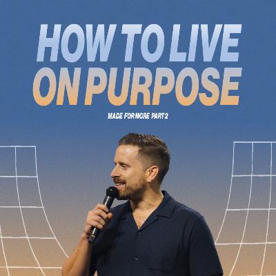 How to Live On Purpose | Jon McQuitty
