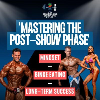Mastering the Post-Show Phase: Binge Eating, Mindset & Long-Term Success