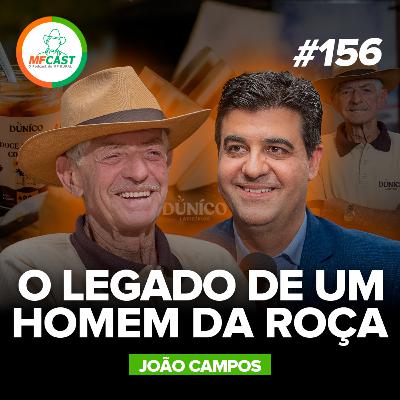 A VIDA SIMPLES NA ROÇA E OS VALORES QUE FORMAM UM HOMEM (João Campos) - MF Cast 156