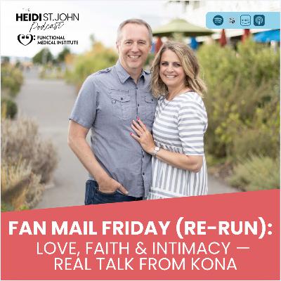 Fan Mail Friday (Re-Run): Love, Faith & Intimacy — Real Talk from Kona Fan Mail Friday (Re-Run): Love, Faith & Intimacy — Real Talk from Kona