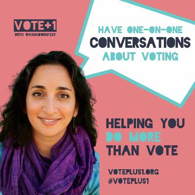 Vote+1 Ep. 13: Have One-On-One Conversations About Voting