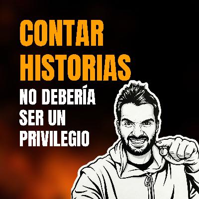 Contar historias no debería ser un privilegio Contar historias no debería ser un privilegio