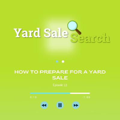 How to Prepare For A Yard Sale | Yard Sale Search Podcast How to Prepare For A Yard Sale | Yard Sale Search Podcast