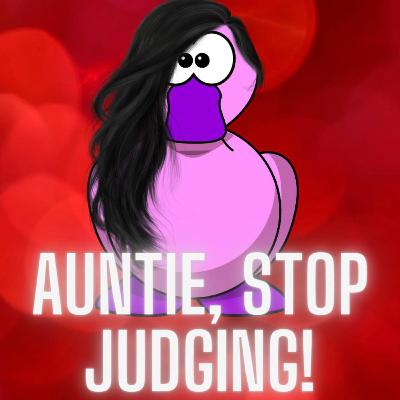Auntie, STOP JUDGING!