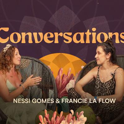 Rediscovering Harmony - Music, Healing & Festivals with Nessi Gomes and Francie La Flow