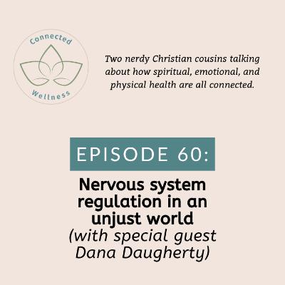 Ep. 60: Nervous system regulation in an unjust world (ft. Dana Daugherty)