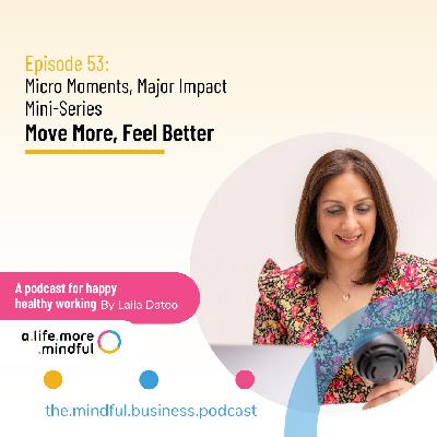 Episode 53: Micro Moments, Major Impact Mini-Series – Move More, Feel Better