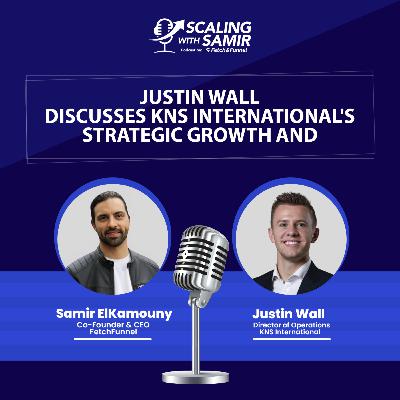 Justin Wall Discusses KNS International's Strategic Growth and Operations Justin Wall Discusses KNS International's Strategic Growth and Operations