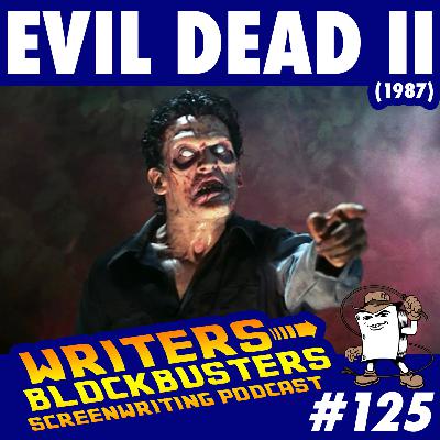 #125 - Evil Dead II (1987)