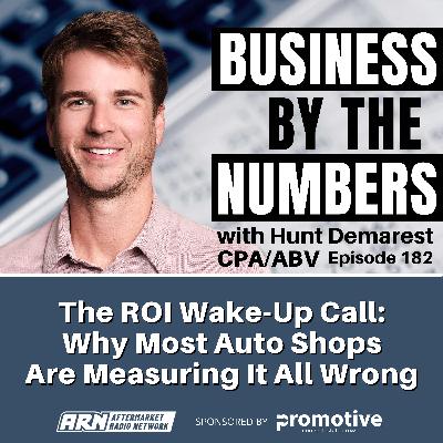 The ROI Wake-Up Call: Why Most Auto Shops Are Measuring It All Wrong [E182]