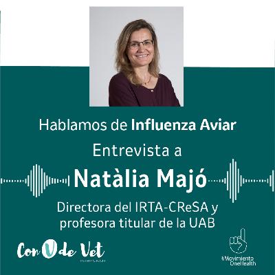 Hablamos de gripe aviar con Natàlia Majó, directora del IRTA-CReSA