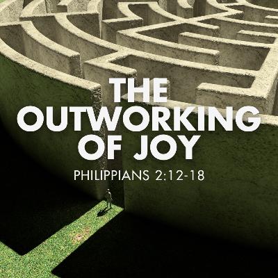 "The Outworking of Joy" - Philippians 2:12-18 | Pastor Taylor Gabbert