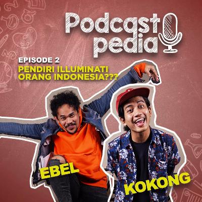 Episode 2: PENDIRI ILLUMINATI ORANG INDONESIA?!?!? | #PodcastPedia Episode 2: PENDIRI ILLUMINATI ORANG INDONESIA?!?!? | #PodcastPedia