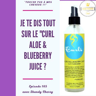 #165- Je te dis tous sur le spray Curls Aloe Blueberry Juice