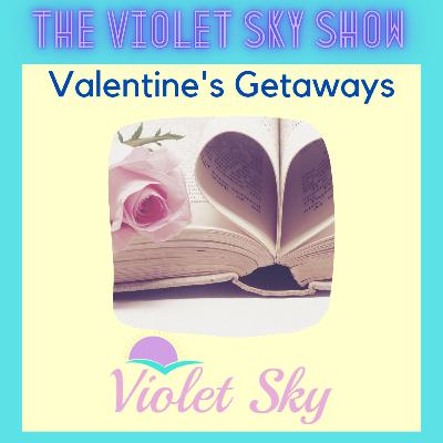 Episode 6: Valentine's Getaways