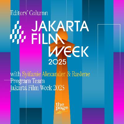 Editors' Column: Apa Yang Berbeda di Jakarta Film Week 2025? Editors' Column: Apa Yang Berbeda di Jakarta Film Week 2025?