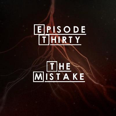 #30 - S2 E8: The Mistake