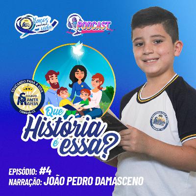 Que História é essa? - Episódio #04