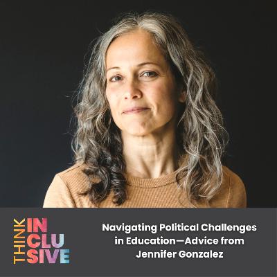 Navigating Political Challenges in Education—Advice from Jennifer Gonzalez