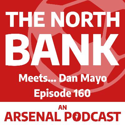 Ep. 160 - The North Bank Meets...Dan Mayo