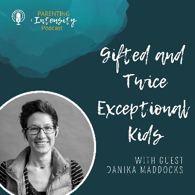 051 - Gifted and Twice Exceptional Kids - With Danika Maddocks 051 - Gifted and Twice Exceptional Kids - With Danika Maddocks