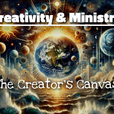 Creativity & Ministry: The Creator’s Canvas