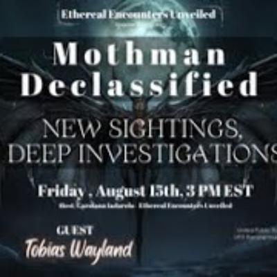 Ethereal Encounters - Mothman Declassified -New Sightings, Deep Investigations - Tobias Wayland Ethereal Encounters - Mothman Declassified -New Sightings, Deep Investigations - Tobias Wayland