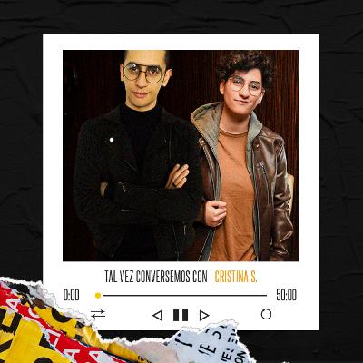 Tal vez conversemos con: Cristina S. Tal vez conversemos con: Cristina S.