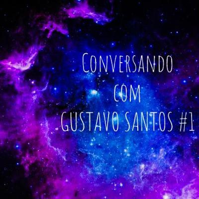 Conversando #1 com GUSTAVO SANTOS