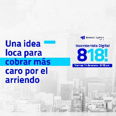 [LIVE 818] UNA IDEA LOCA PARA COBRAR MÁS CARO POR EL ARRIENDO