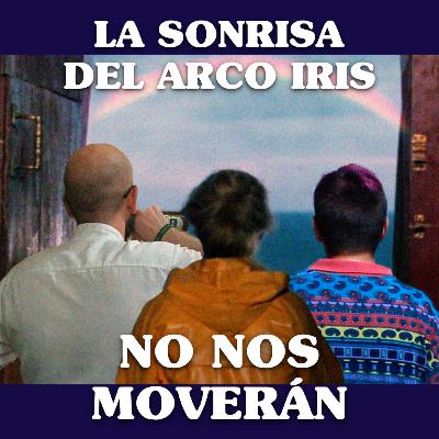 No Nos Moverán #6: La sonrisa del arco iris