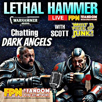 The Lethal Mullet Presents: Lethal Hammer A Warhammer Podcast: Episode #4: The Dark Angels