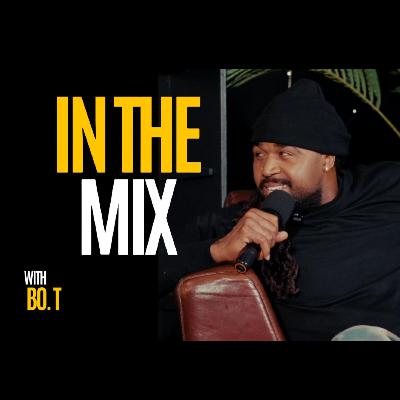 IN THE MIX : UNCUT W/ BO .T