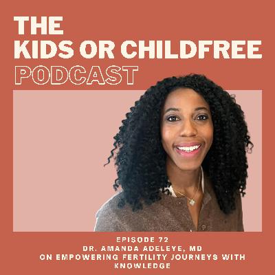 72. Dr. Amanda Adeleye, MD on Empowering Fertility Journeys with Knowledge