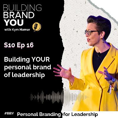 BBY Show S10 Ep16: Building YOUR personal brand of leadership