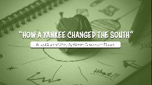 "The Yankee Who Changed The South"
