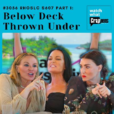 #3056  RHOSLC S607 Part 1: Below Deck Thrown Under