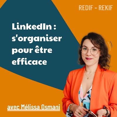 Optimiser sa création de contenu sur LinkedIn sans y passer des heures – avec Mélissa Osmani [REDIF] | communication, réseaux sociaux