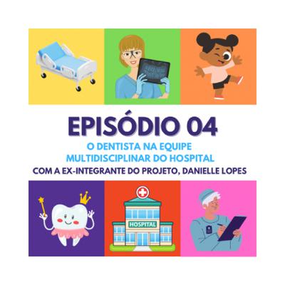 Episódio 04: O dentista na equipe multidisciplinar do Hospital